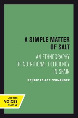 Simple Matter of Salt: An Ethnography of Nutritional Deficiency in Spain Volume 25 by Fernandez, Renate Lellep cover
