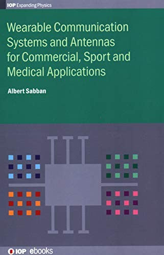 Wearable Communication Systems and Antennas for Commercial, Sport and Medical Applications by Sabban, Albert cover