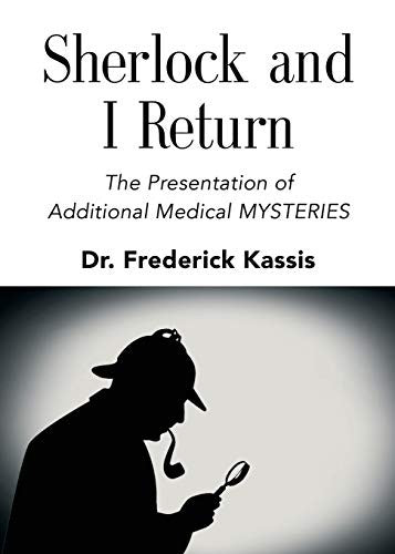 Sherlock and I Return: The Presentation of Additional Medical Mysteries by Kassis, Frederick cover
