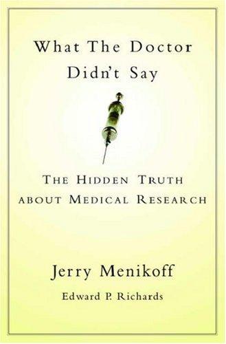 What the Doctors Didn't Say: The Hidden Truth about Medical Research by Menikoff, Jerry A cover