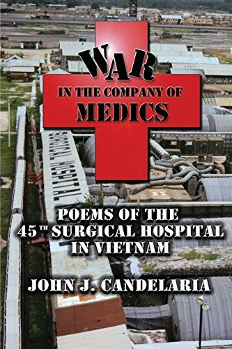 War in the Company of Medics: Poems of the 45th Surgical Hospital in Vietnam by Candelaria, John J cover