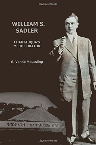 William S. Sadler: Chautauqua's Medic Orator by Bunker, John M cover