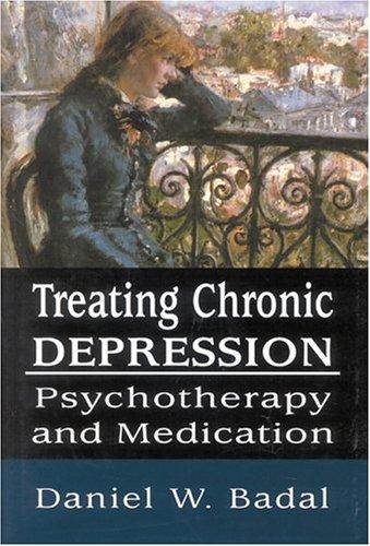 Treating Chronic Depression: Psychotherapy and Medication by Badal, Daniel W cover