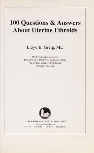 100 Questions & Answers about Uterine Fibroids (Medical) by Greig, Lloyd B cover