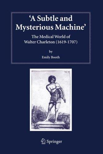 Subtle and Mysterious Machine: The Medical World of Walter Charleton (1619-1707) (2005) by Booth, Emily cover