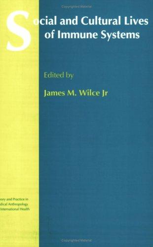Social and Cultural Lives of Immune Systems by Wilce Jr, James M cover
