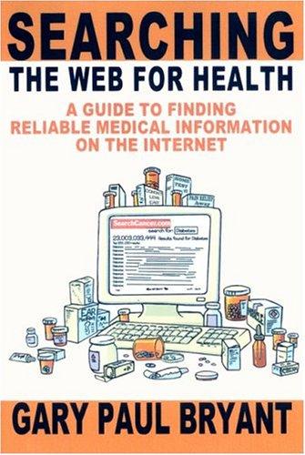 Searching the Web for Health: A Guide to Finding Reliable Medical Information on the Internet by Bryant, Gary Paul cover