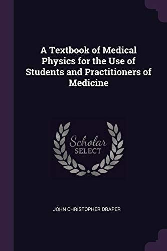 Textbook of Medical Physics for the Use of Students and Practitioners of Medicine by Draper, John Christopher cover
