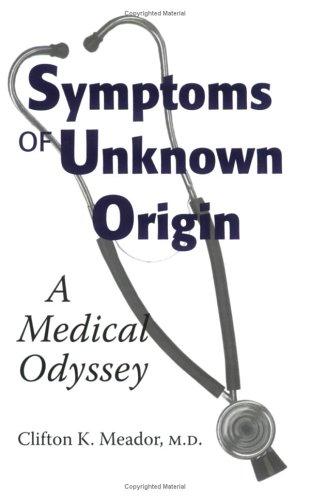 Symptoms of Unknown Origin: A Medical Odyssey by Meador, Clifton K cover