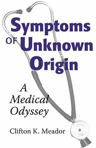 Symptoms of Unknown Origin: A Medical Odyssey by Meador, Clifton K cover