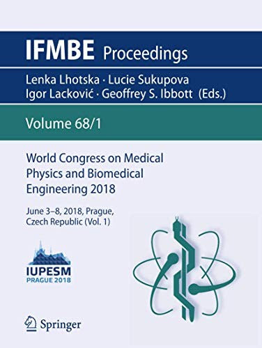 World Congress on Medical Physics and Biomedical Engineering 2018: June 3-8, 2018, Prague, Czech Republic (Vol.1) (2019) by Lhotska, Lenka cover