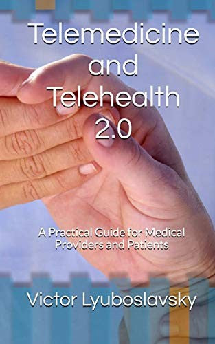 Telemedicine and Telehealth 2.0: A Practical Guide for Medical Providers and Patients by Lyuboslavsky, Victor cover